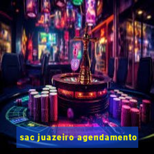 sac juazeiro agendamento